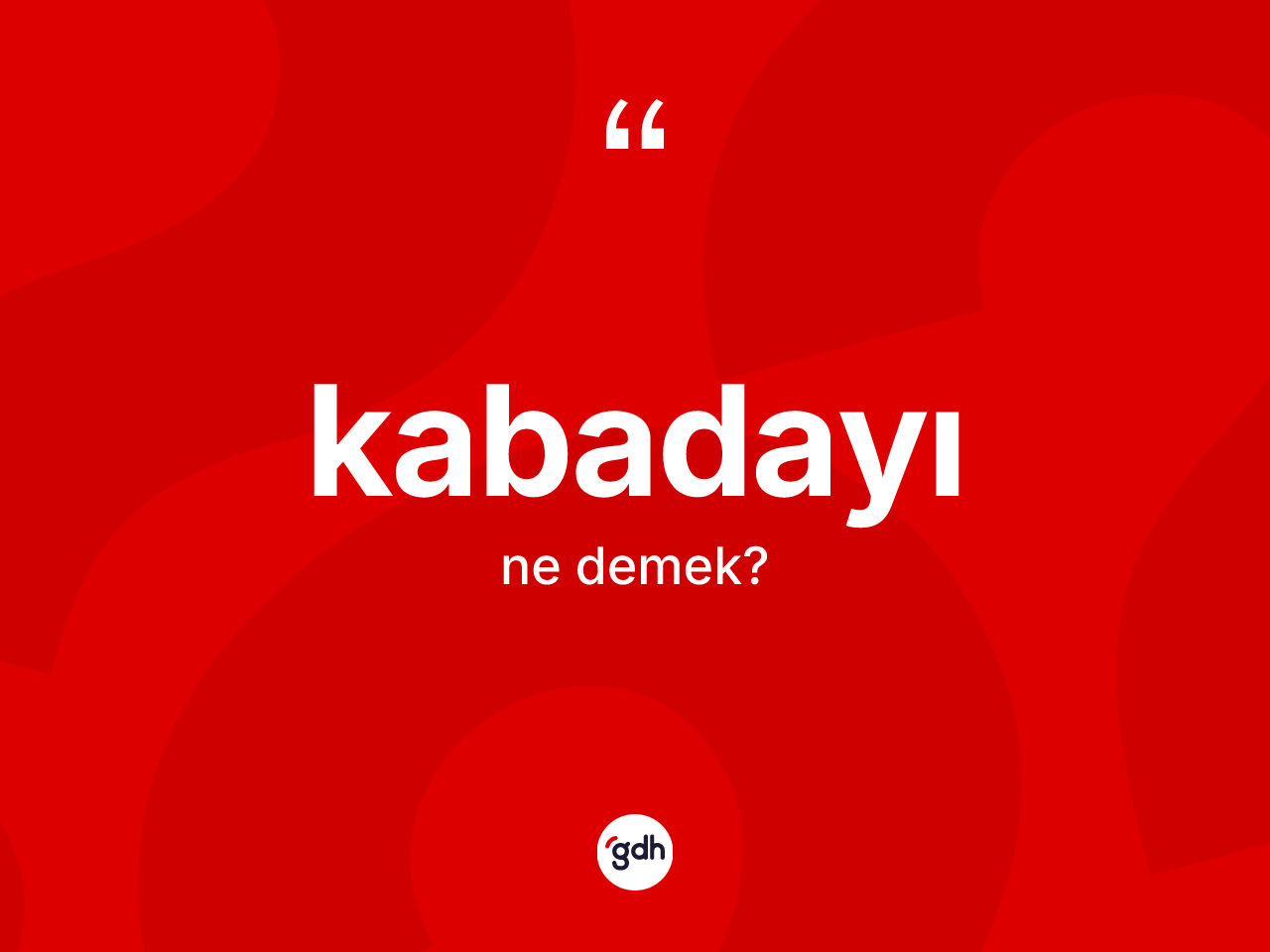 Kabadayı kelimesi ne anlama gelir? Kabadayı kelimesinin TDK'ya göre açıklaması nedir?