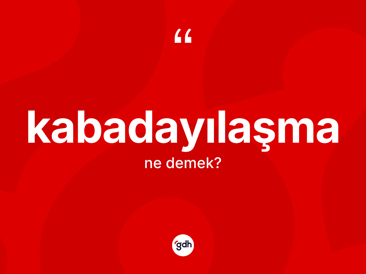 Kabadayılaşma nedir? Kabadayılaşmanın TDK'ya göre anlamı nedir?