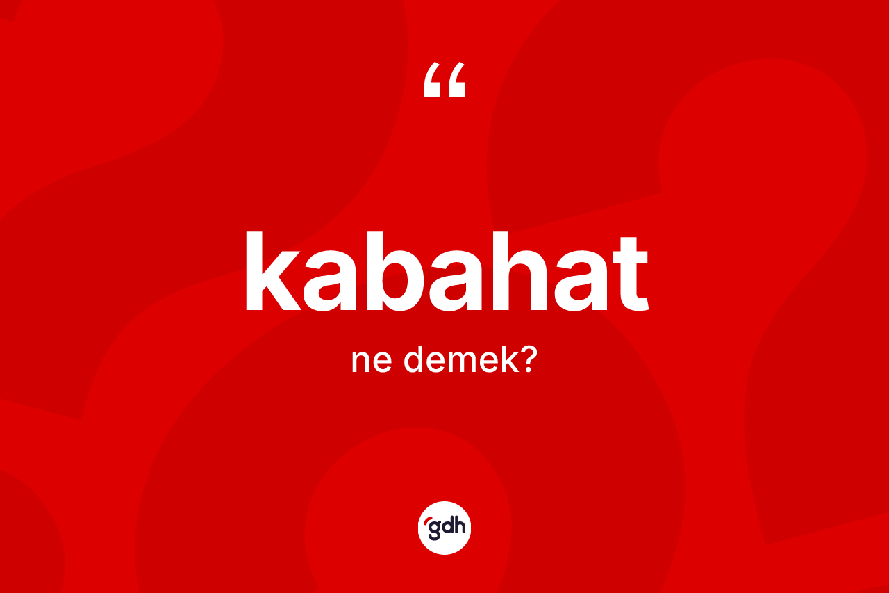 Kabahat kelimesi ne demek?