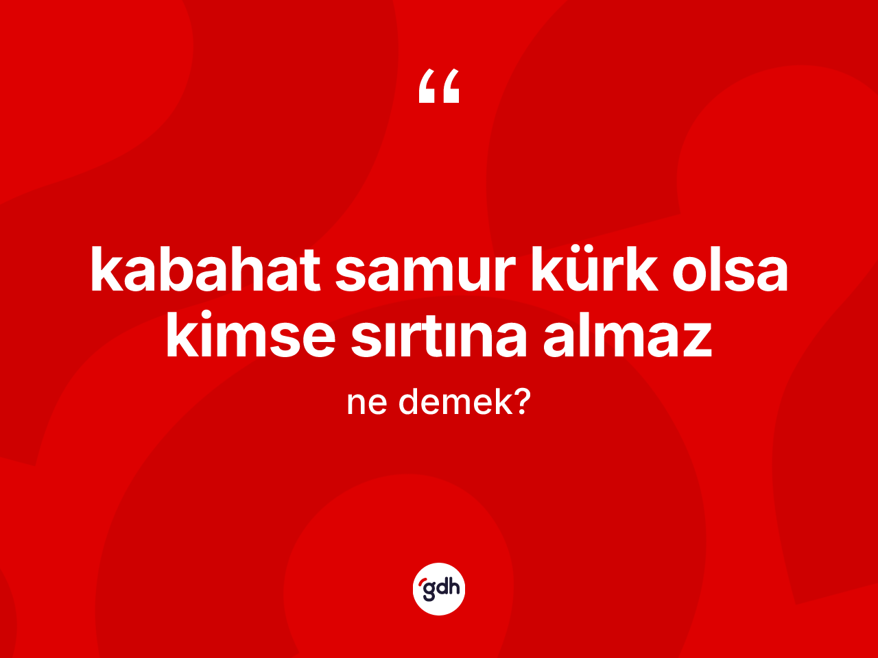 Kabahat samur kürk olsa kimse sırtına almaz sözü ne demek? Kabahat samur kürk olsa kimse sırtına almaz sözü nerede kullanılır?