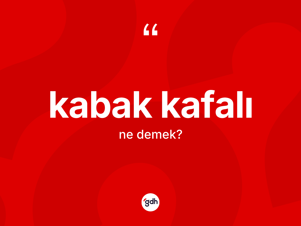 Kabak kafalı ne anlama gelir? Kabak kafalının TDK'ya göre anlamı nedir?