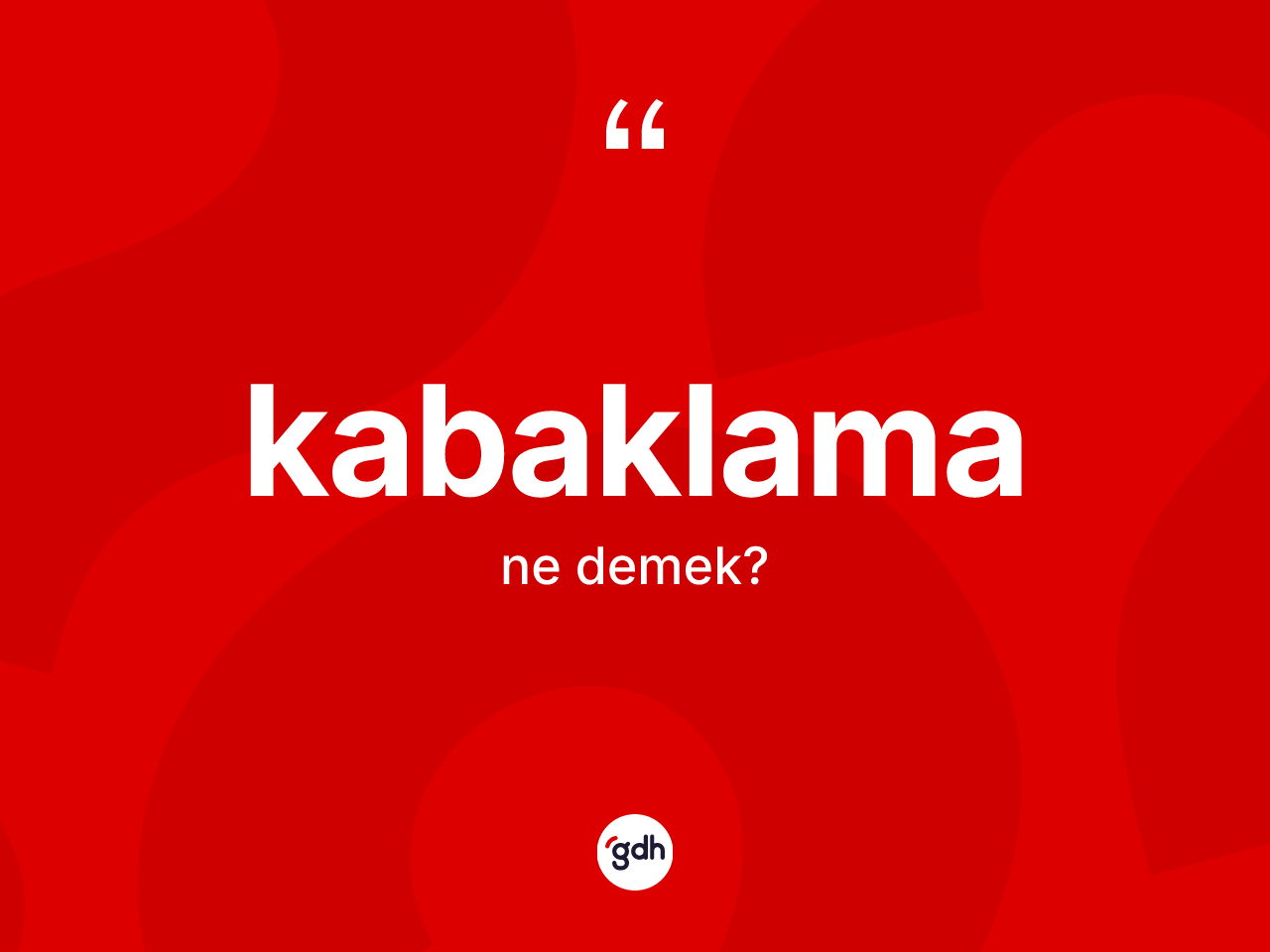 Kabaklama kelimesinin tanımı nedir? Kabaklama kelimesinin özellikleri nelerdir?