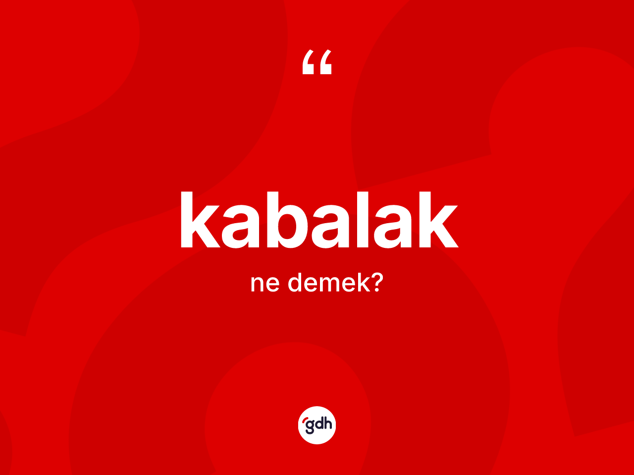 Kabalak kelimesinin anlamı nedir? Kabalak kelimesinin özellikleri nelerdir?