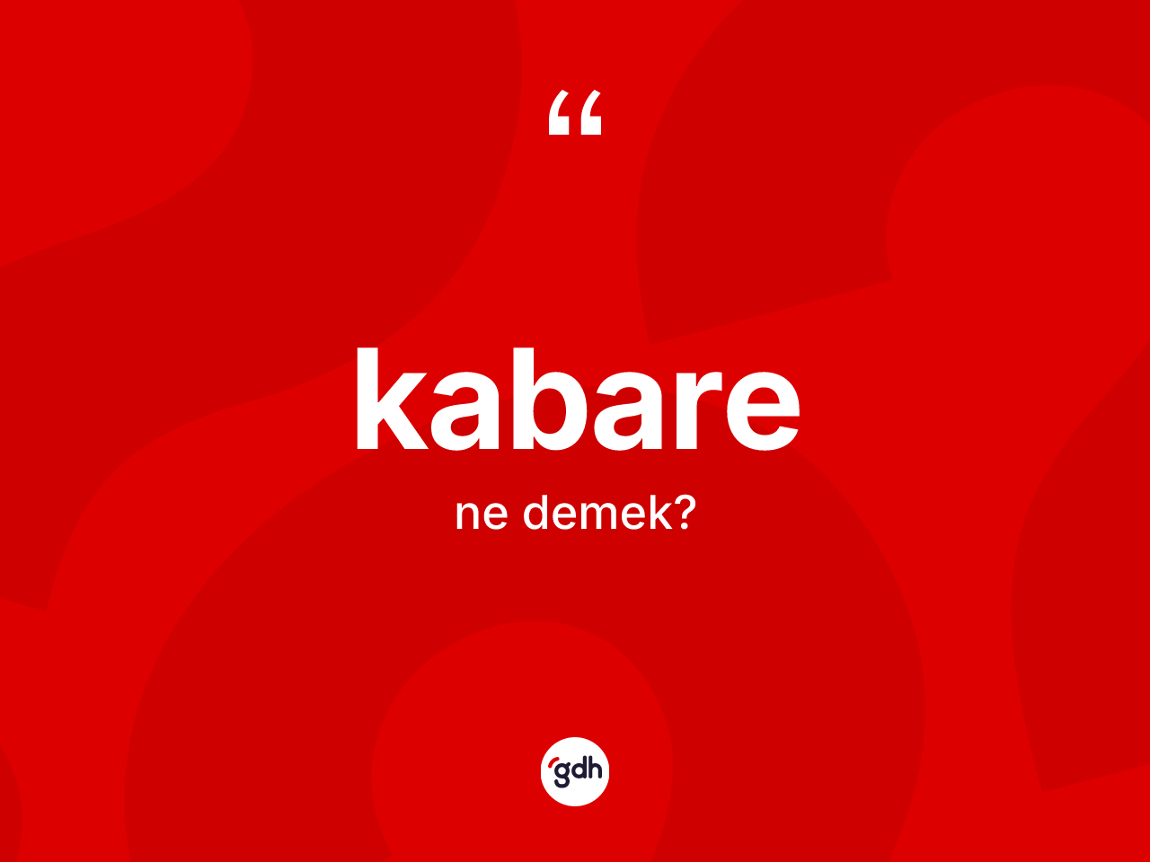 Kabare kelimesinin tanımı nedir? Kabare kelimesinin özellikleri nelerdir?