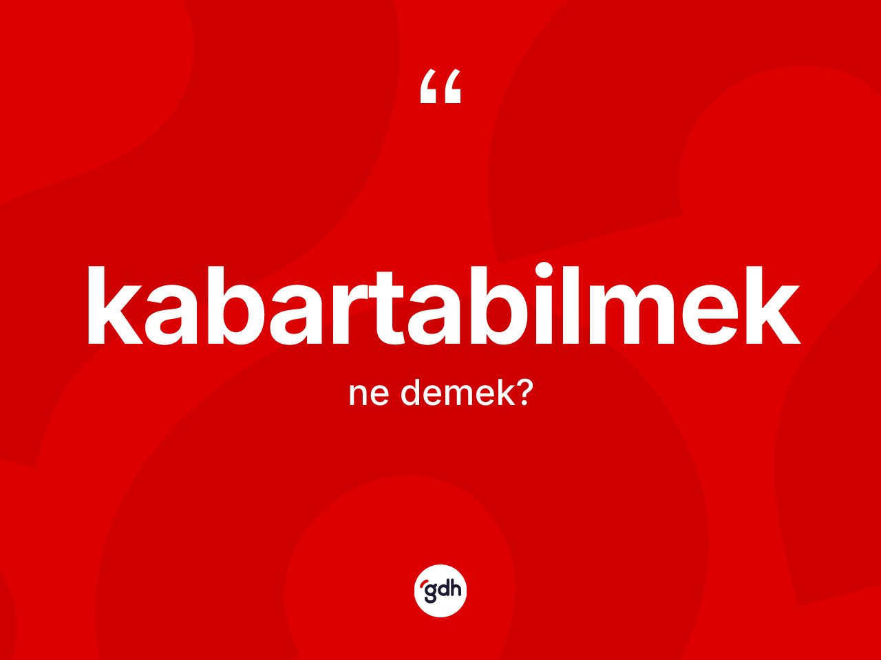 Kabartabilmek kelimesinin anlamı nedir? Kabartabilmek kelimesinin TDK anlamı nedir?