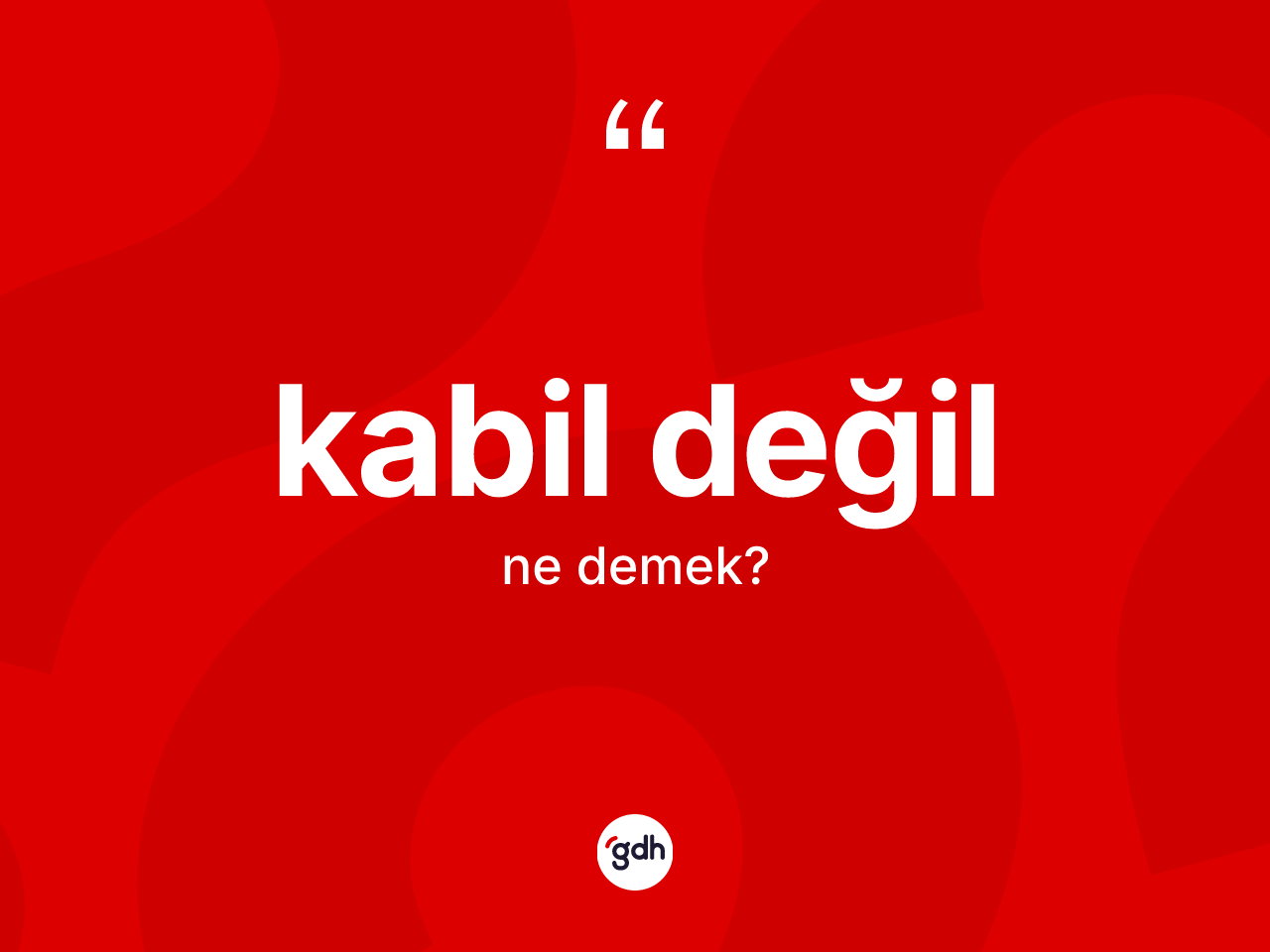 Kabil değil sözü ne anlama gelir? Kabil değil ifadesinin TDK açıklaması nedir?