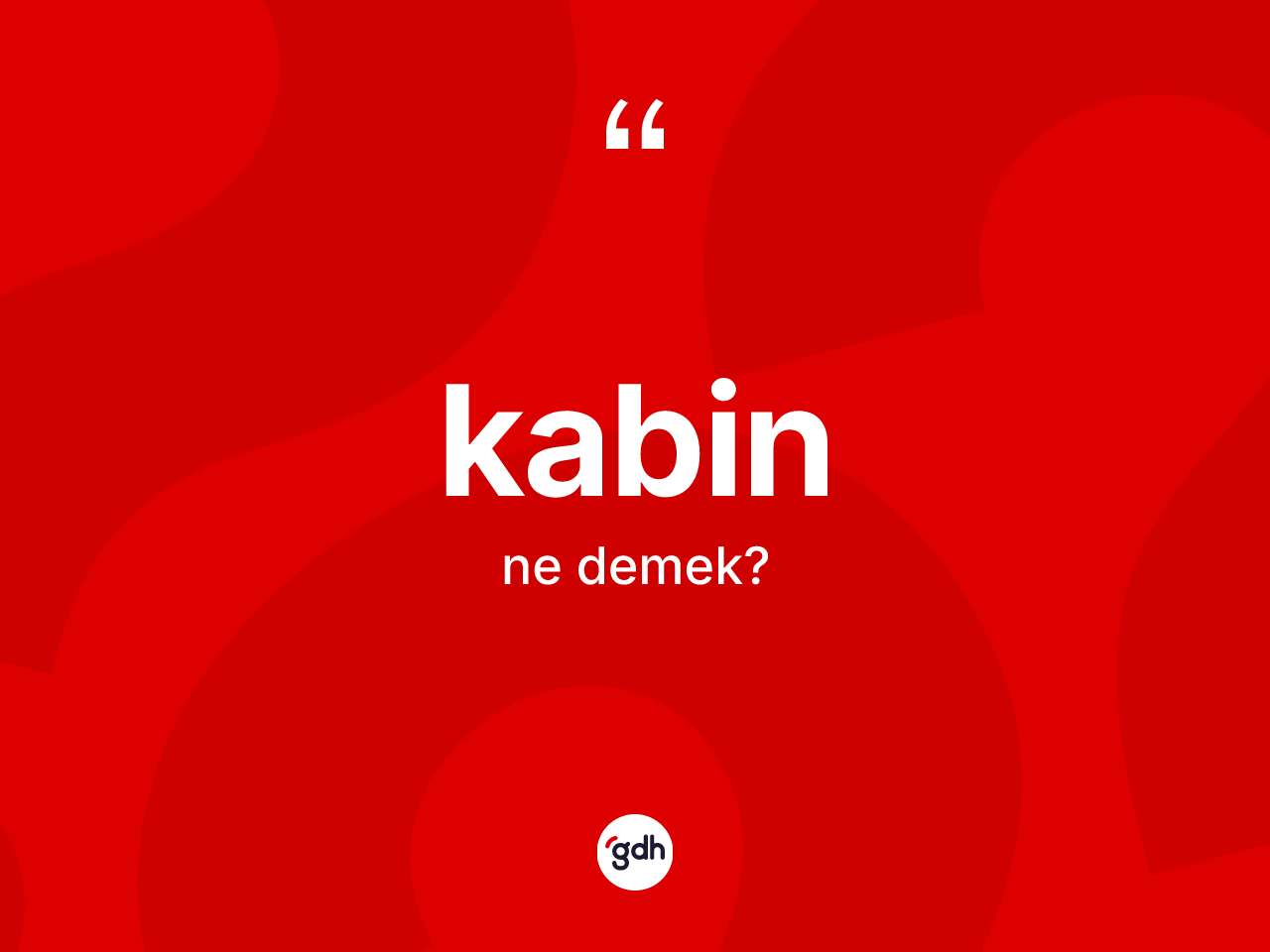 Kabin kelimesinin tanımı nedir? Kabinin TDK'ya göre anlamı nedir?