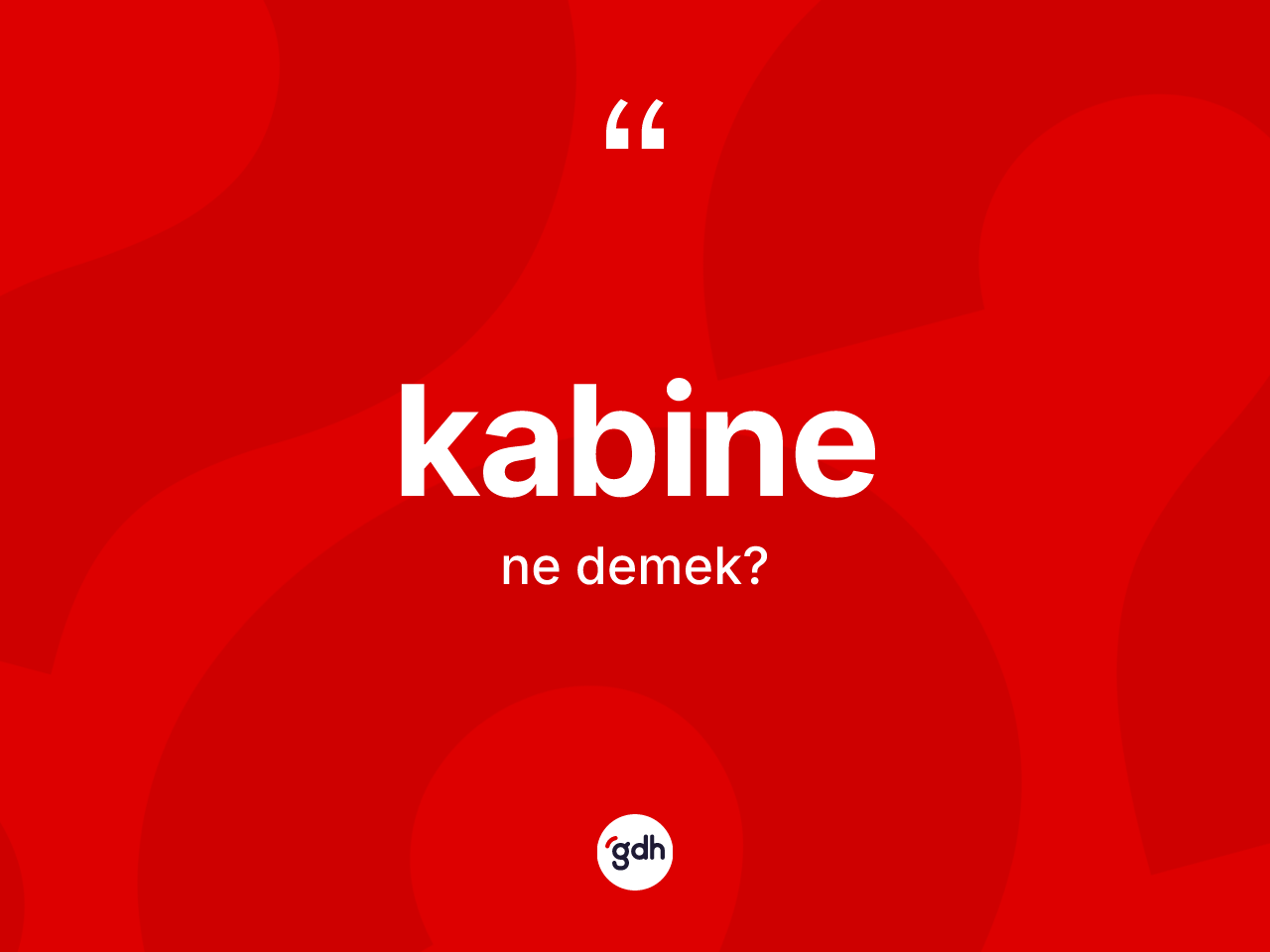 Kabine kelimesinin tanımı nedir? Kabinenin TDK'ya göre anlamı nedir?