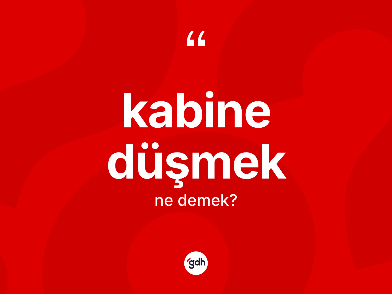 Kabine düşmek ifadesinin sözlükteki anlamı nedir? Kabine düşmek ifadesi hangi durumlarda kullanılır?