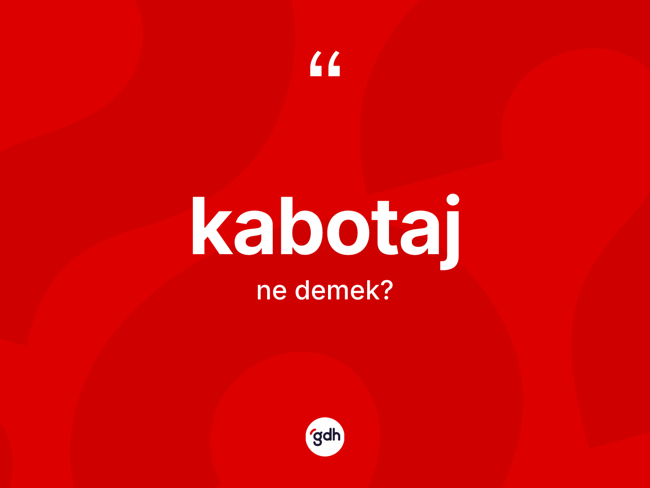 Kabotaj kelimesinin tanımı nedir? Kabotaj kelimesinin kaç farklı anlamı var?