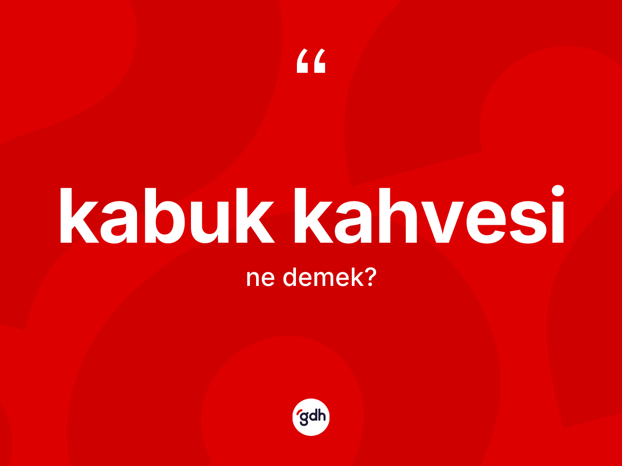 Kabuk kahvesi kelimesi nedir? Kabuk kahvesinin TDK'ya göre anlamı nedir?