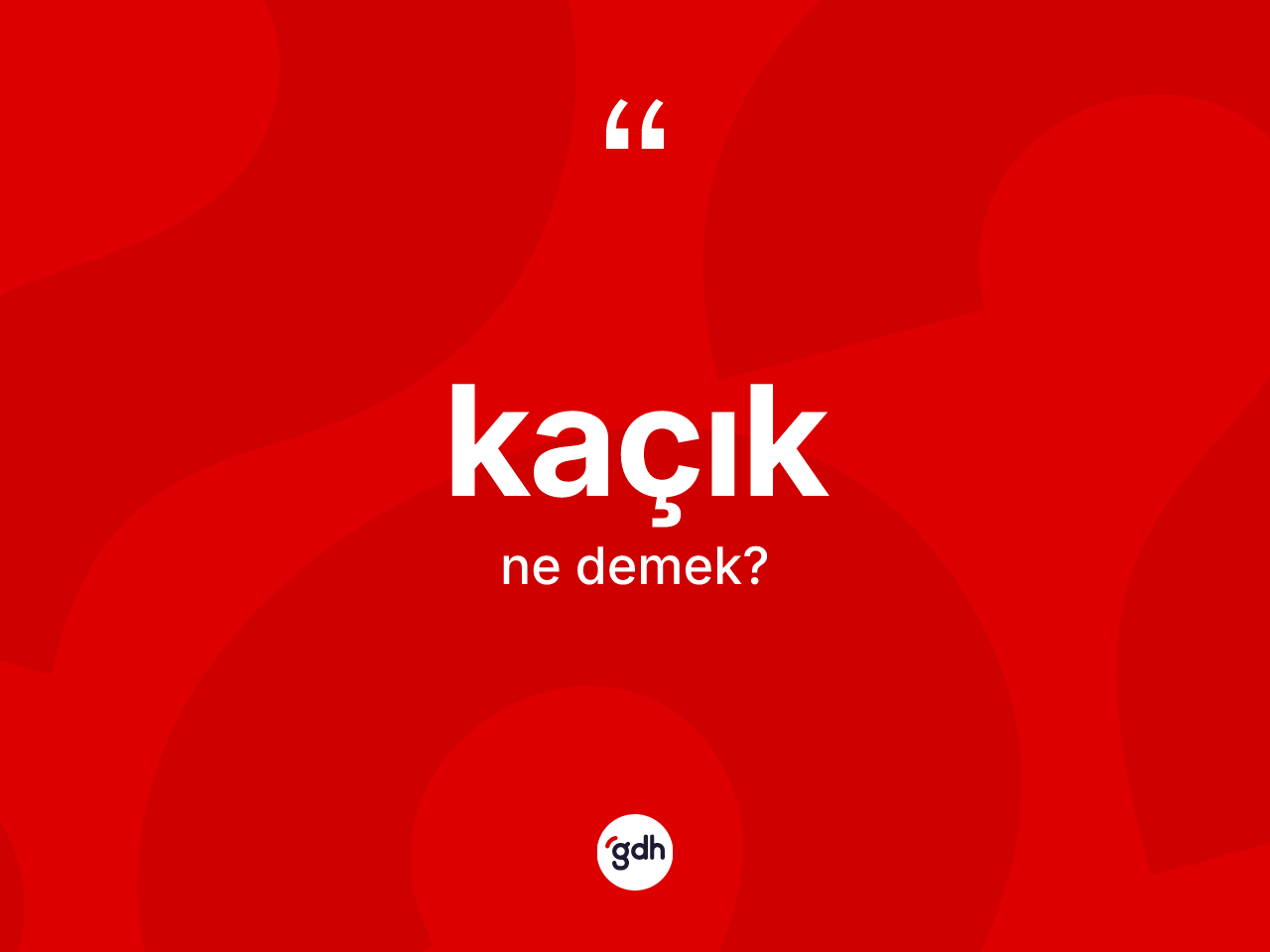 Kaçık ne demek? Kaçığın TDK'ya göre anlamı nedir?