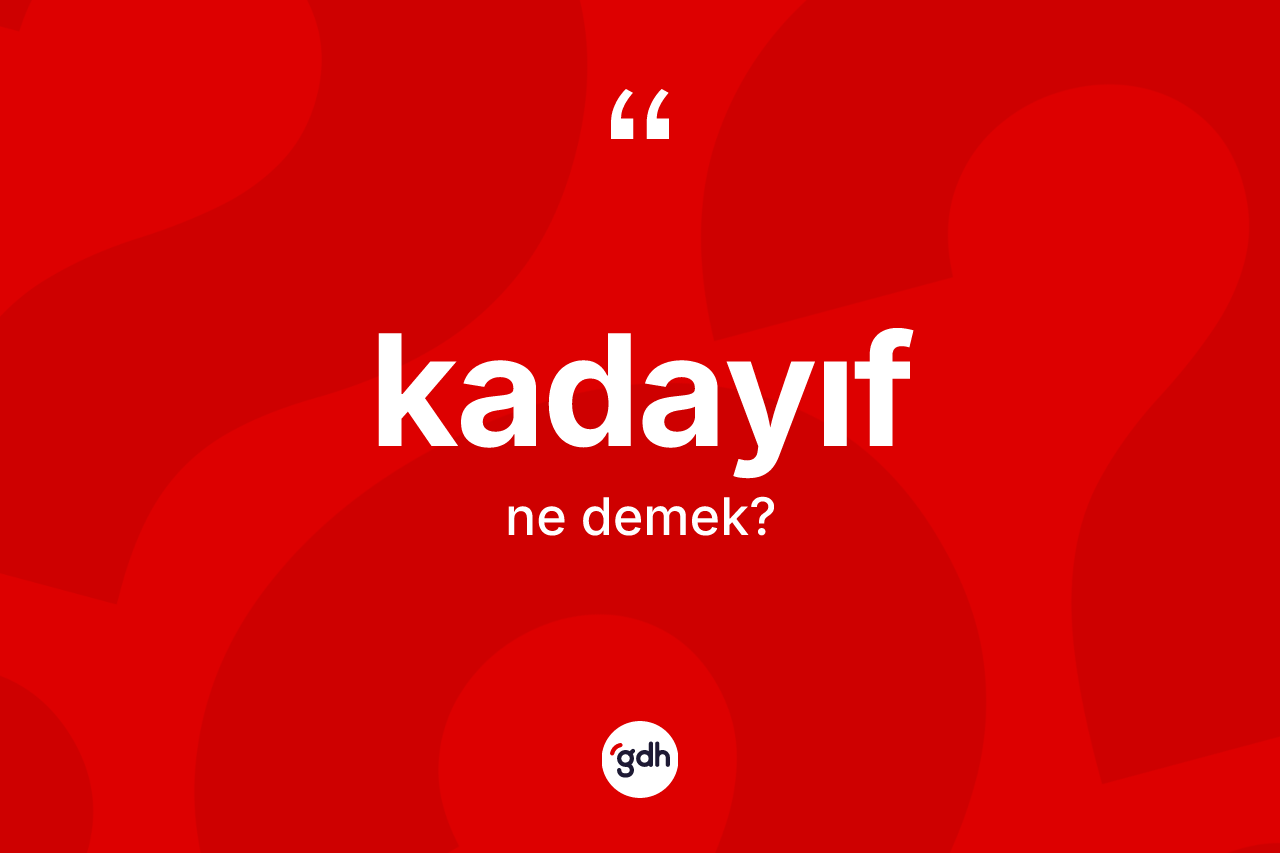 Kadayıf kelimesinin anlamı nedir?
