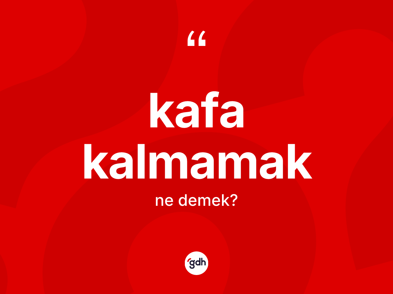 Kafa kalmamak ne demektir? Kafa kalmamak sözü hangi durumlarda kullanılır?