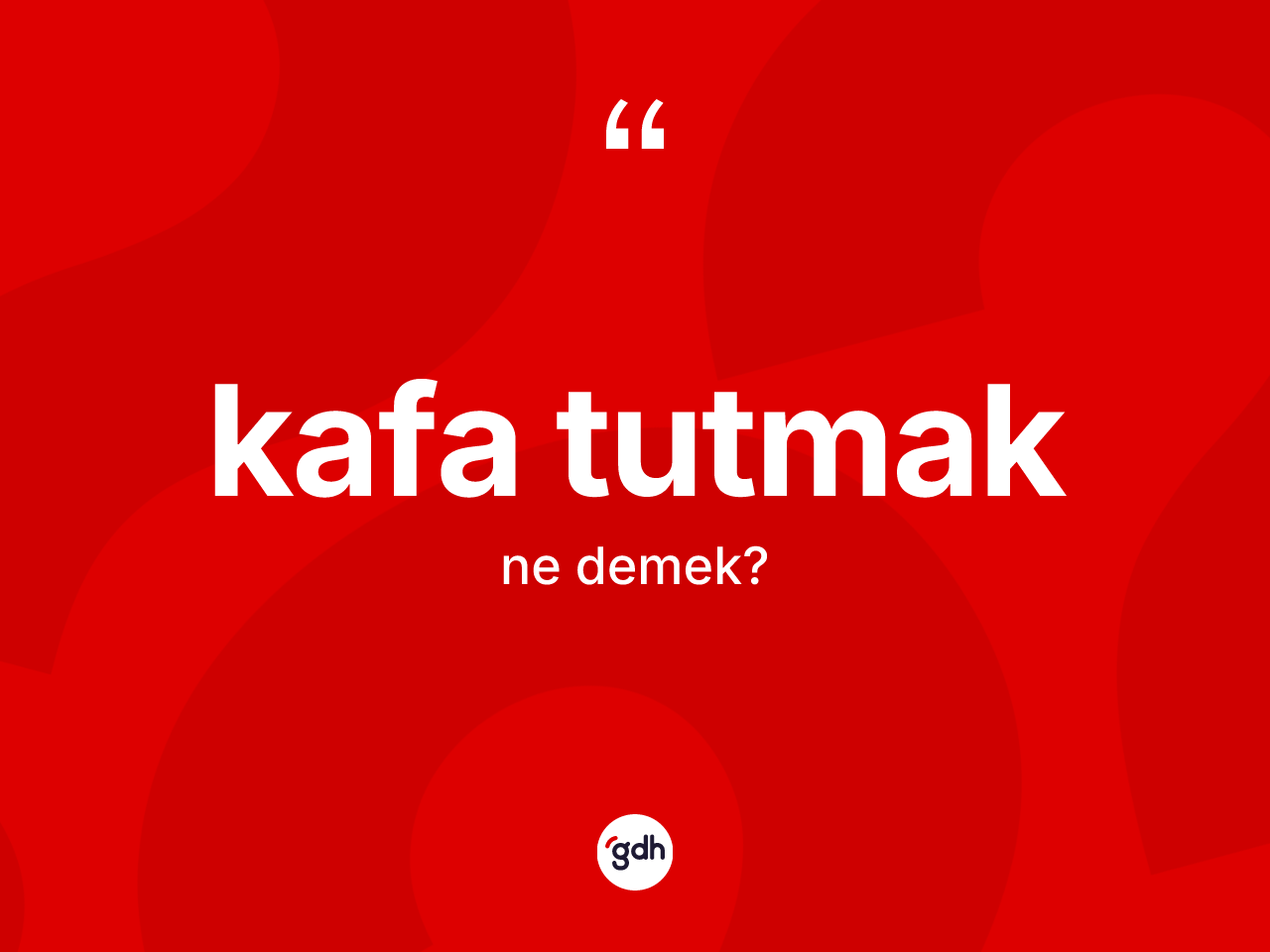 Kafa tutmak ne demek? Kafa tutmak ifadesi nerede kullanılır?