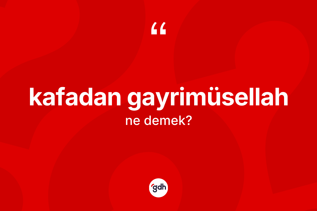 Kafadan gayrimüsellah nedir?