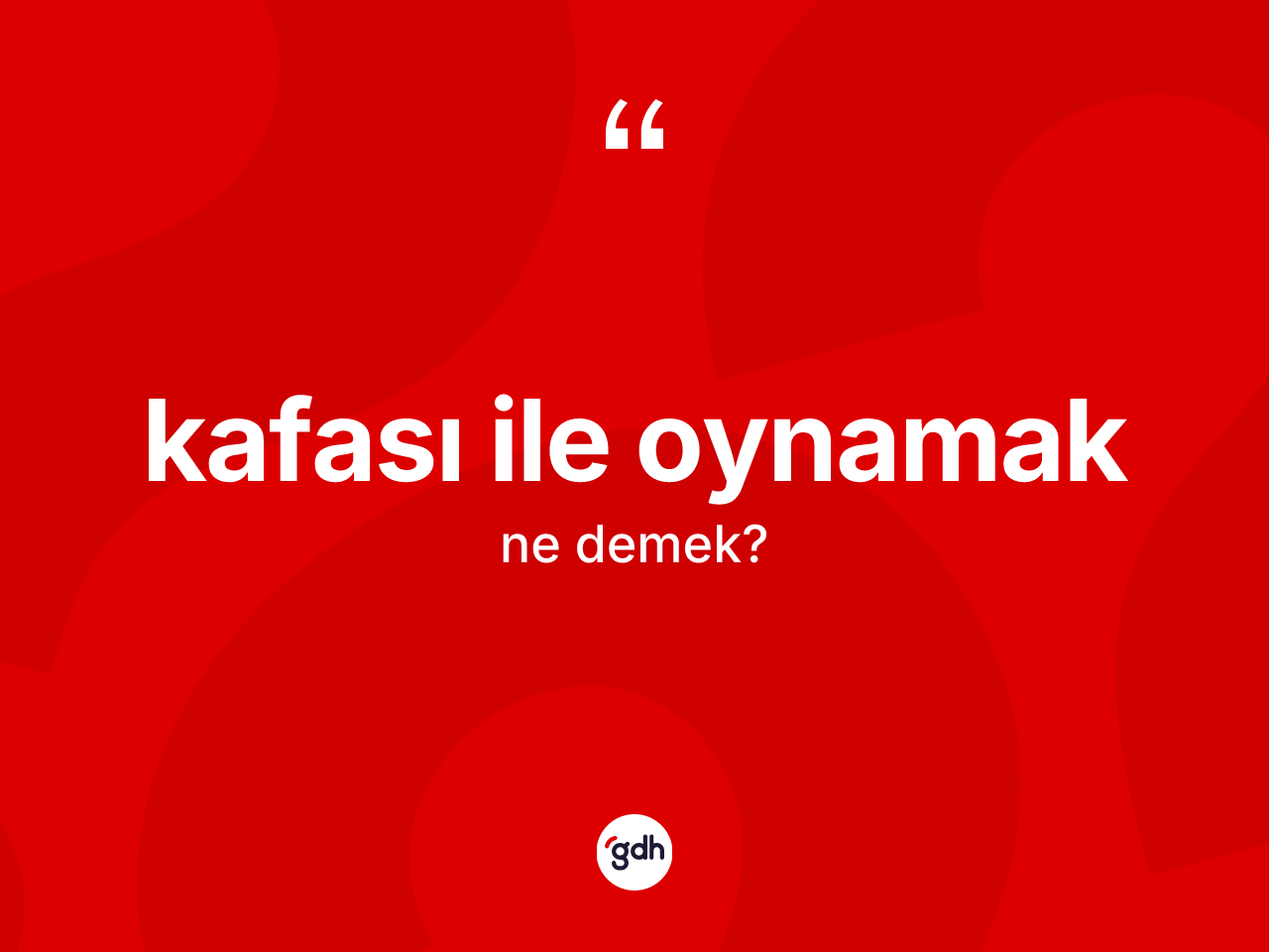 Kafası ile oynamak ifadesinin kısaca anlamı nedir? Kafası ile oynamak ifadesi nerede kullanılır?