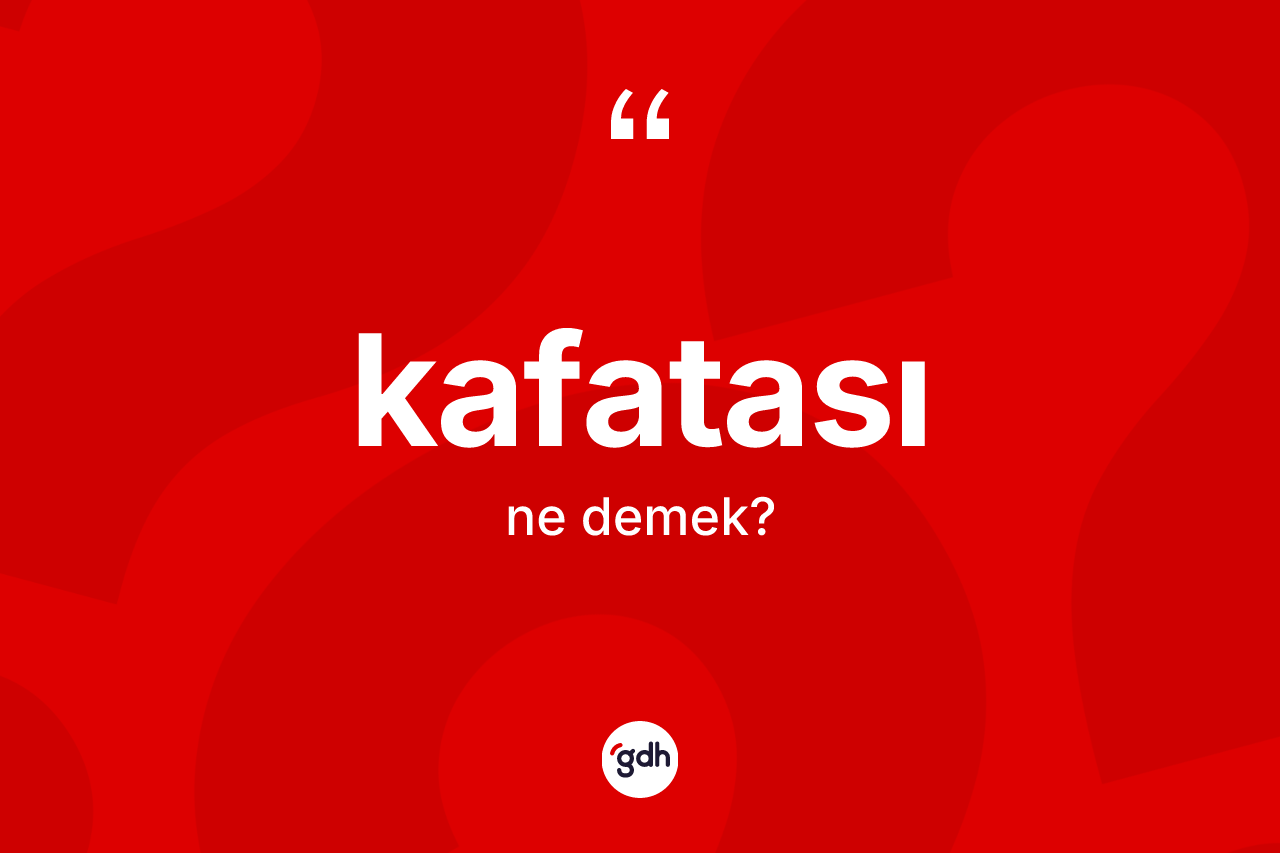 Kafatası kelimesinin tanımı nedir? Kafatasının TDK'ya göre anlamı nedir?