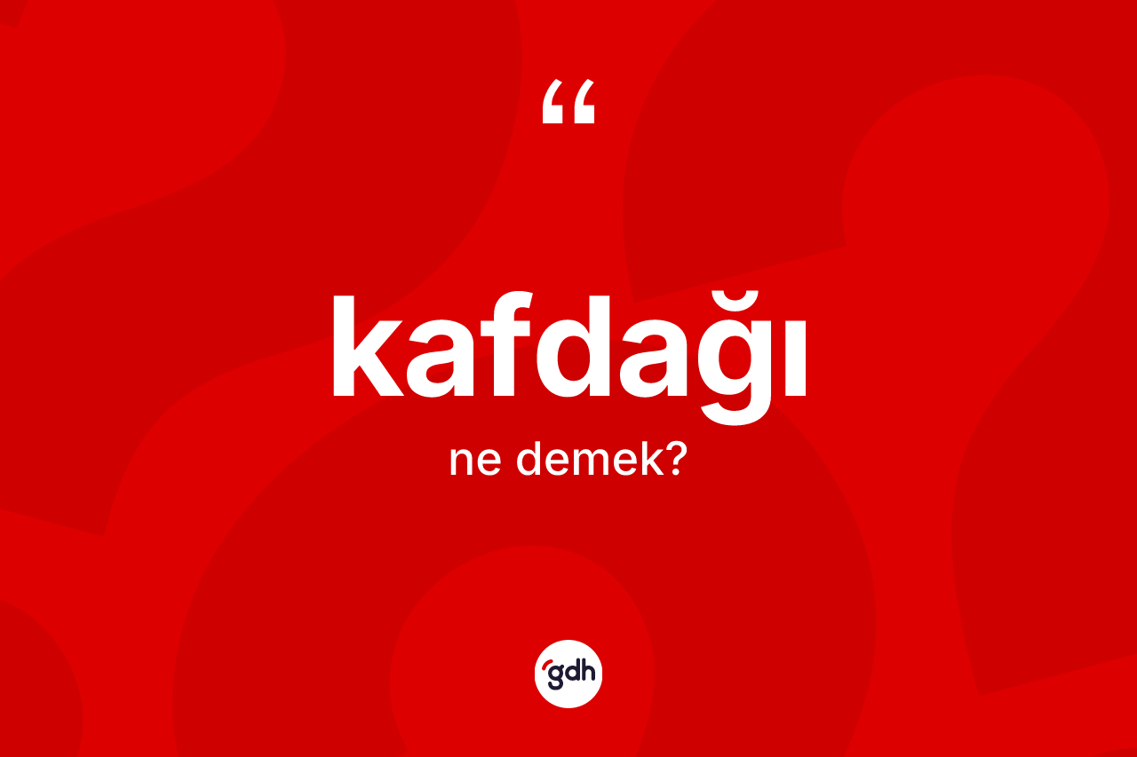 Kafdağı kelimesi nedir?