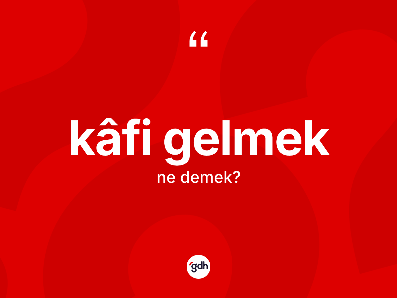 Kâfi gelmek nedir? Kâfi gelmek ifadesi hangi durumlarda kullanılır
