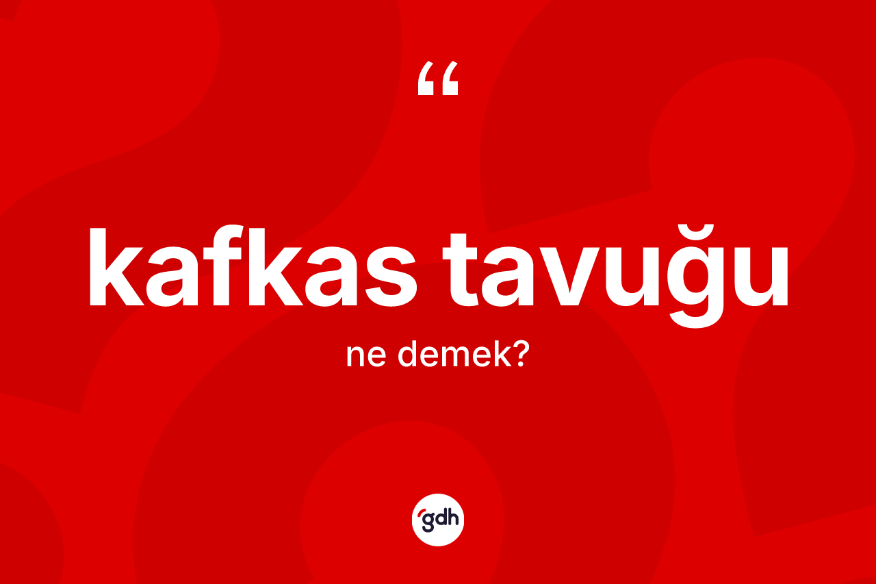 Kafkas tavuğu kelimesinin sözlükteki tanımı nedir?