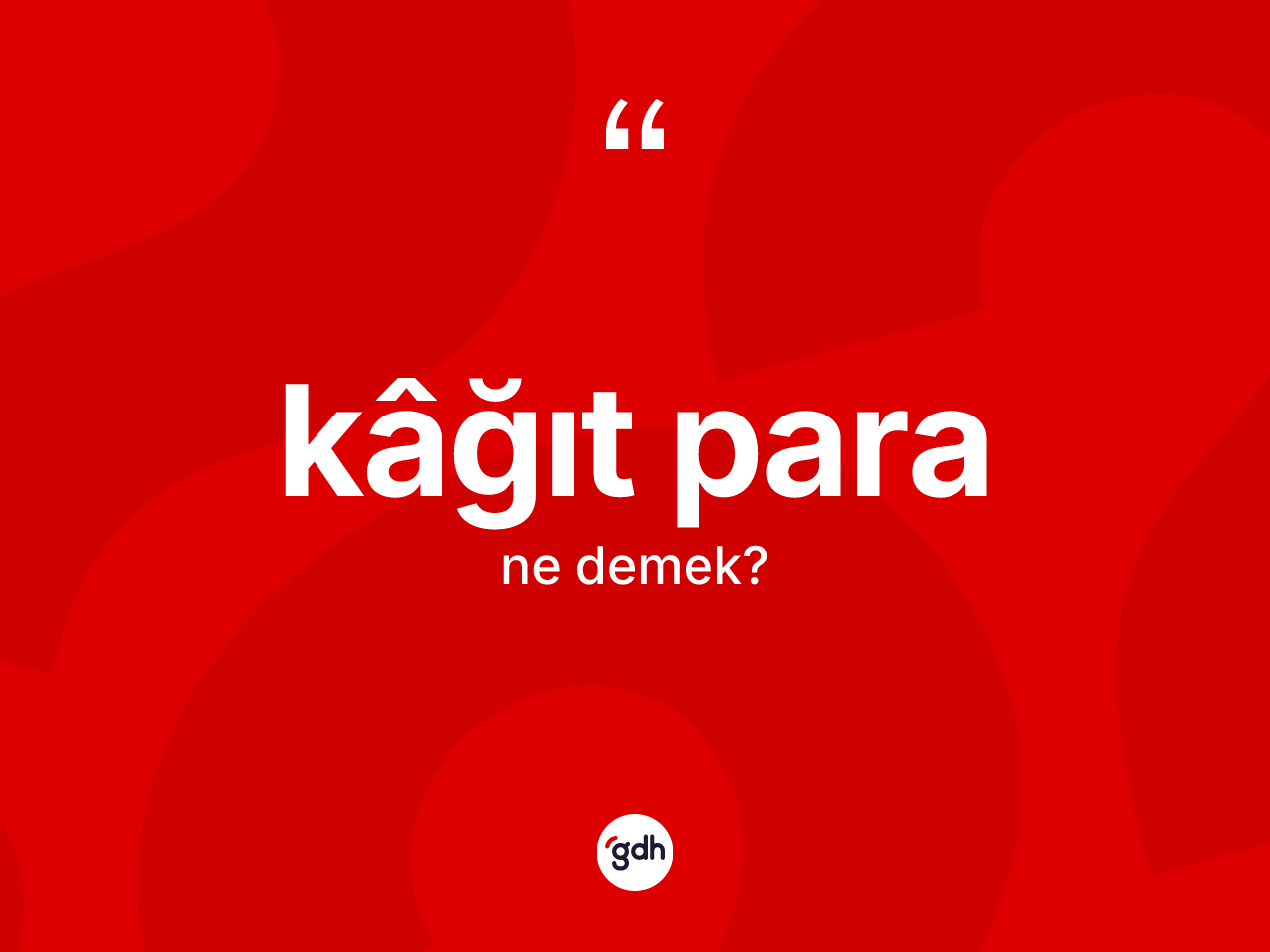 Kâğıt para ne demek? Kâğıt paranın TDK'ya göre anlamı nedir?