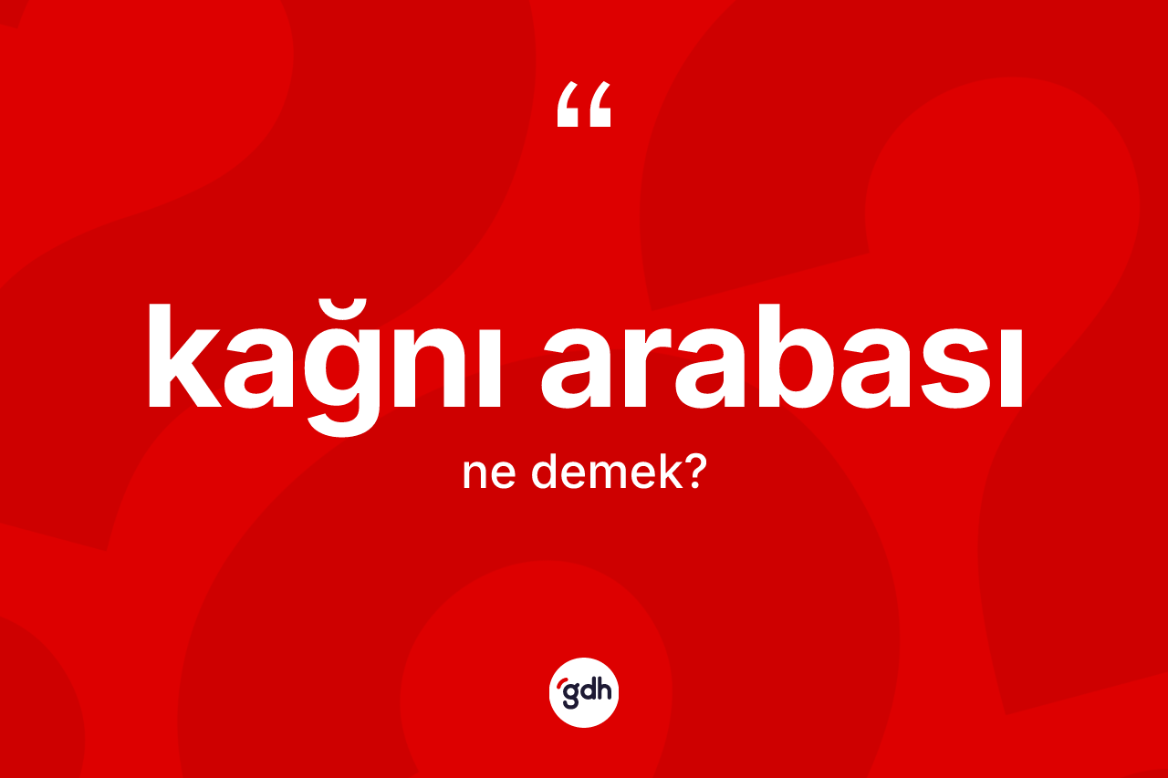 Kağnı arabası kelimesinin sözlükteki tanımı nedir?