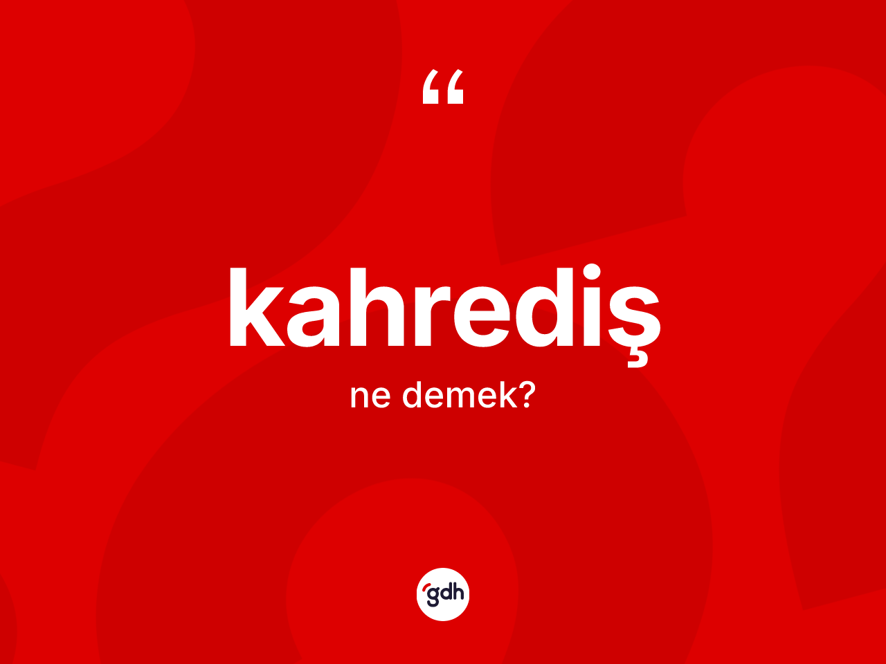 Kahrediş ne anlama gelir? Kahrediş kelimesinin kaç farklı anlamı var?