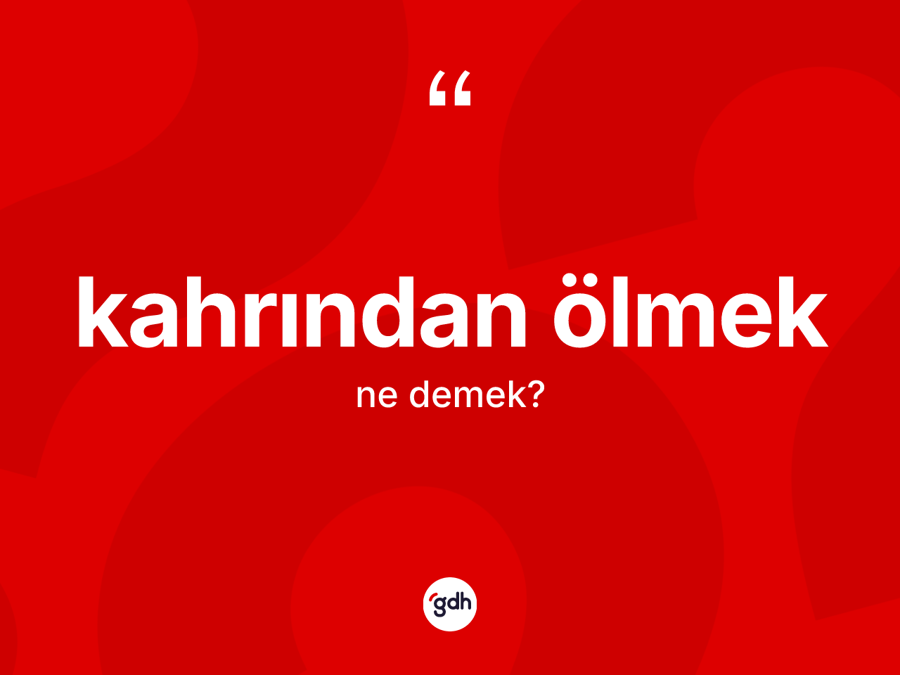 Kahrından ölmek ifadesinin kısaca anlamı nedir? Kahrından ölmek ifadesinin TDK anlamı nedir?