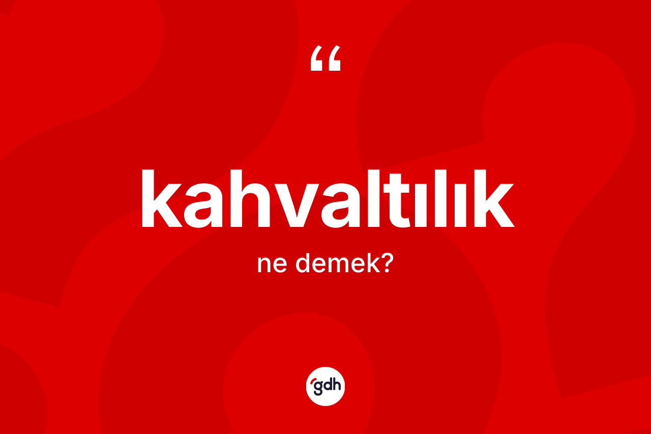 Kahvaltılık ne demek? Kahvaltılığın kısaca tanımı nedir?