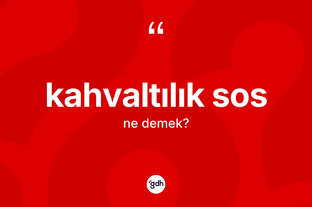 Kahvaltılık sos  kelimesinin anlamı nedir?