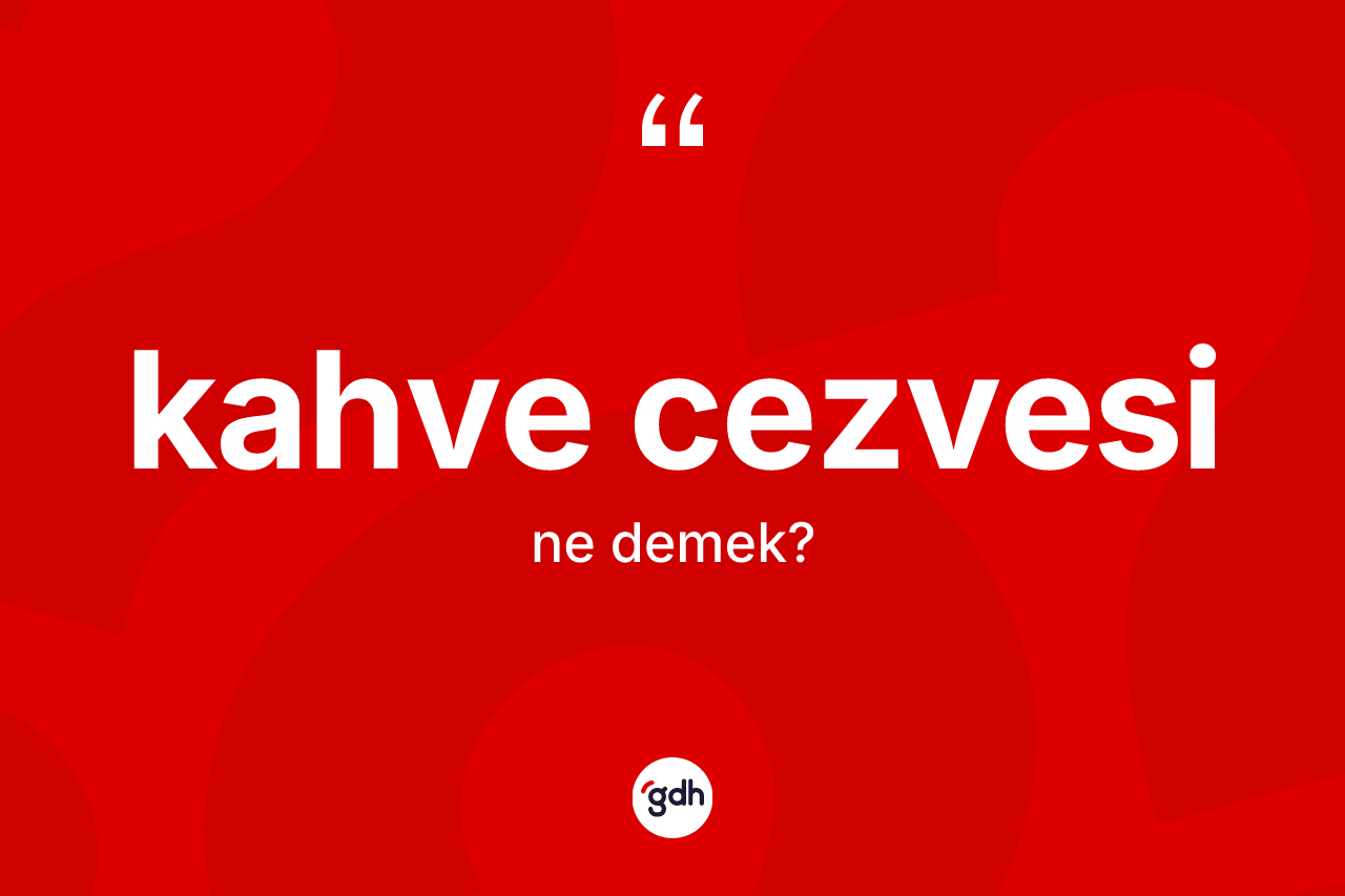 Kahve cezvesi ne demek?