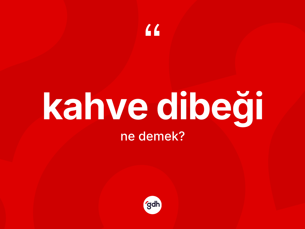 Kahve dibeği ne anlama gelir? Kahve dibeği kelimesinin özellikleri nelerdir?