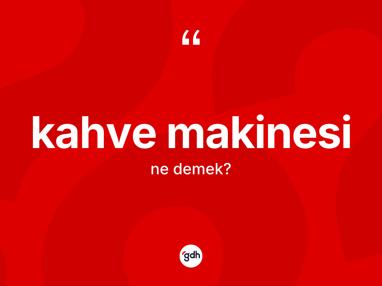 Kahve makinesi kelimesinin anlamı nedir? Kahve makinesinin TDK'ya göre anlamı nedir?