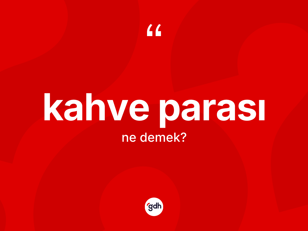 Kahve parası kelimesinin anlamı nedir? Kahve parasının TDK'ya göre anlamı nedir?