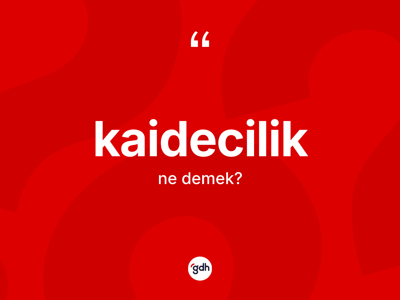Kaidecilik kelimesinin sözlükteki tanımı nedir? Kaideciliğin TDK'ya göre anlamı nedir?