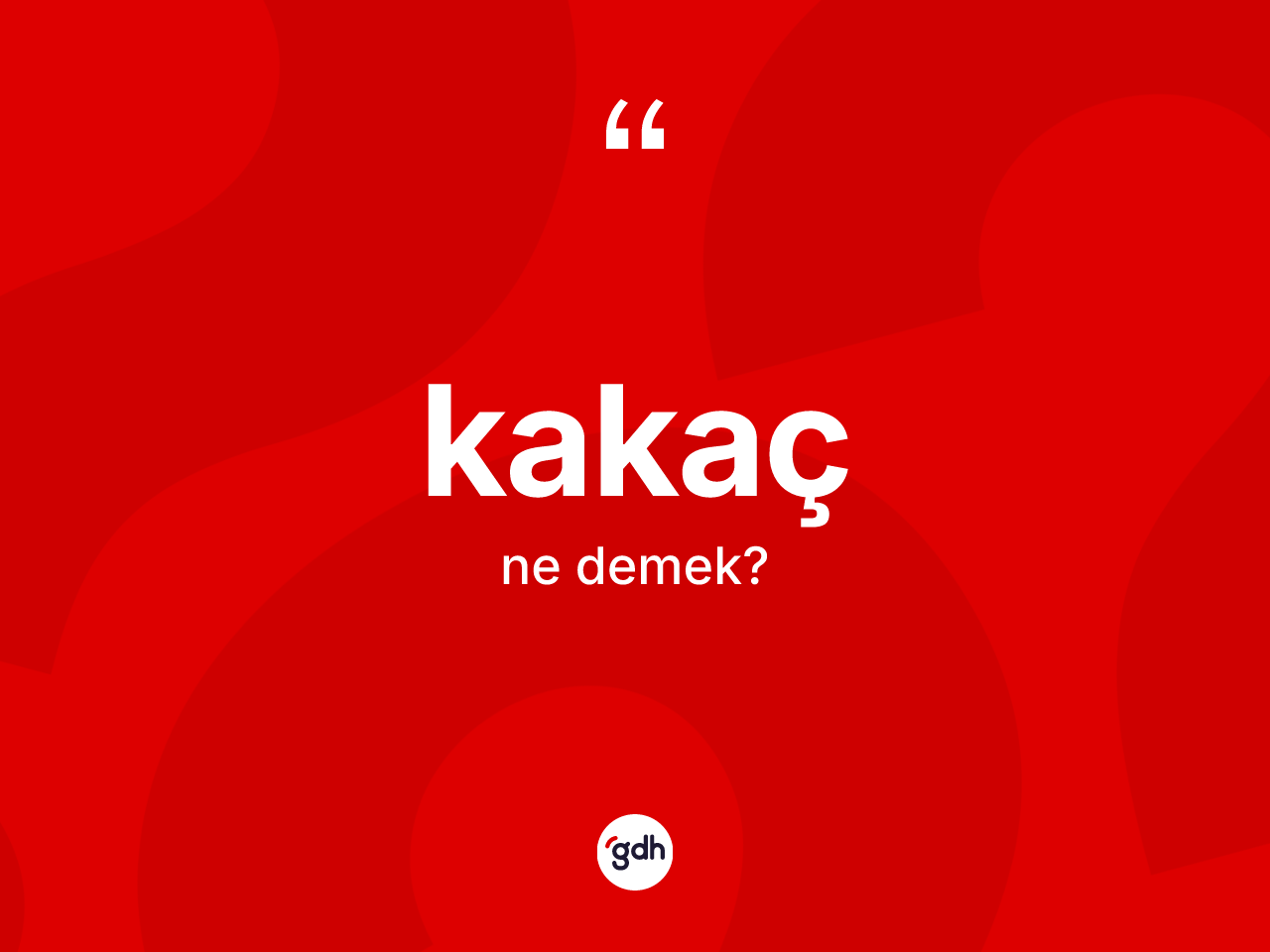 Kakaç kelimesinin sözlükteki tanımı nedir? Kakacın TDK'ya göre anlamı nedir?