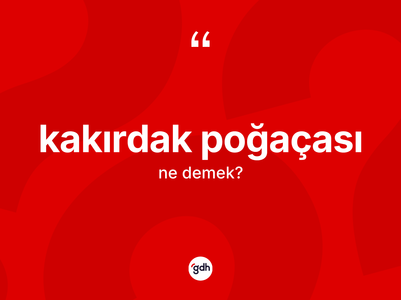 Kakırdak poğaçası kelimesi nedir? Kakırdak poğaçasının TDK'ya göre anlamı nedir?