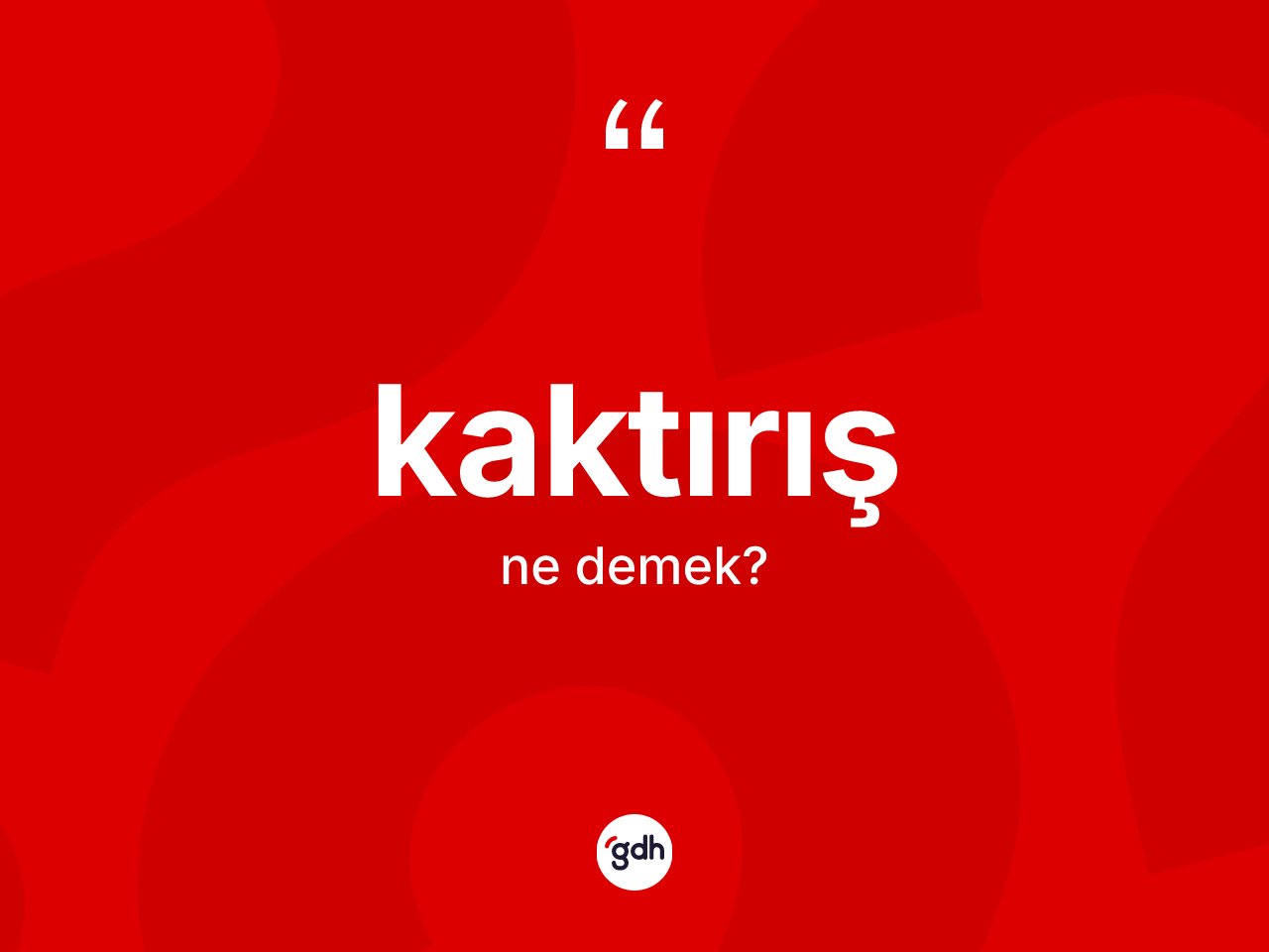 Kaktırış kelimesinin tanımı nedir? Kaktırışın kısaca tanımı nedir?