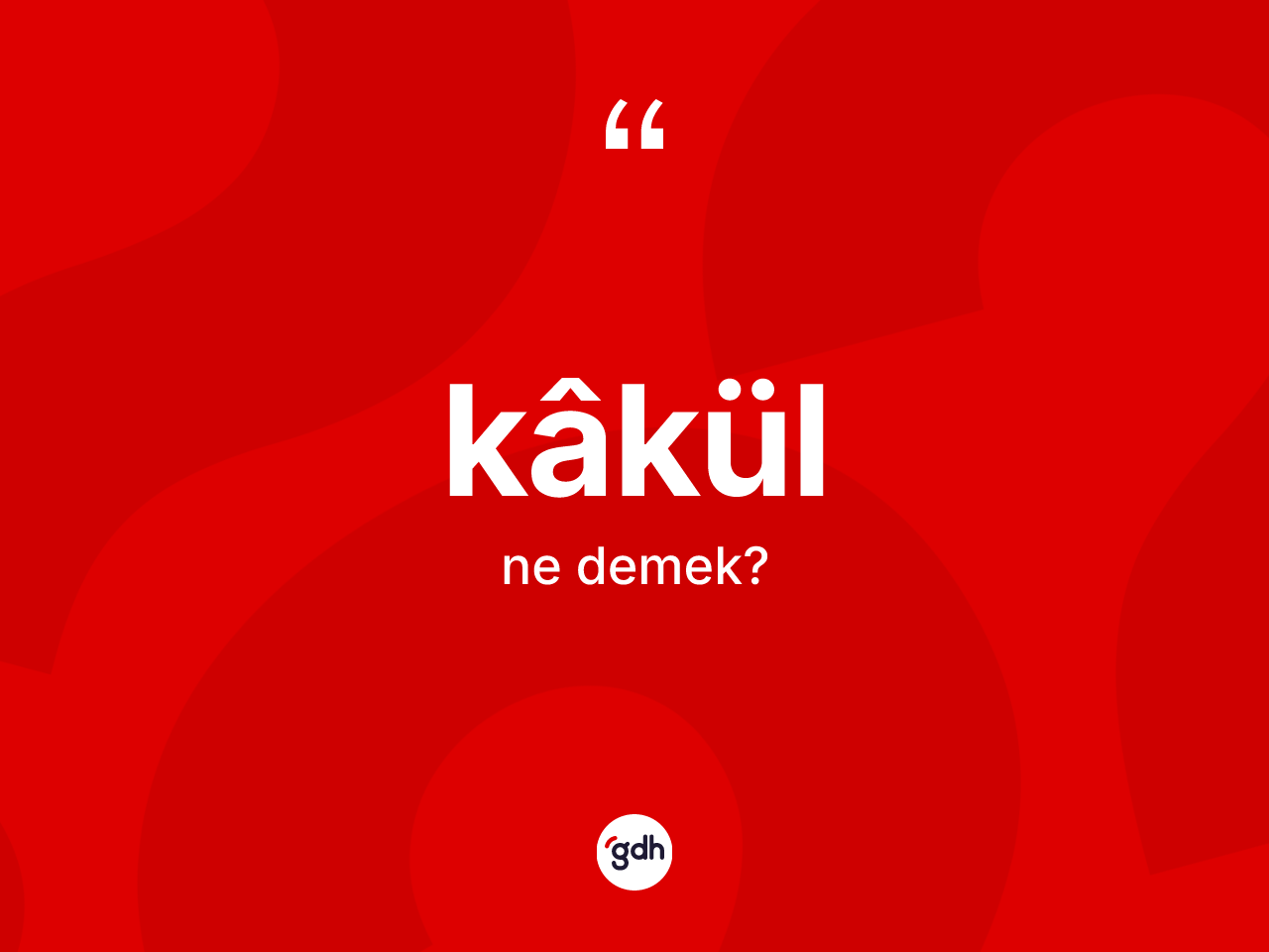 Kâkül kelimesi ne demek? Kâkül kelimesinin TDK anlamı nedir?