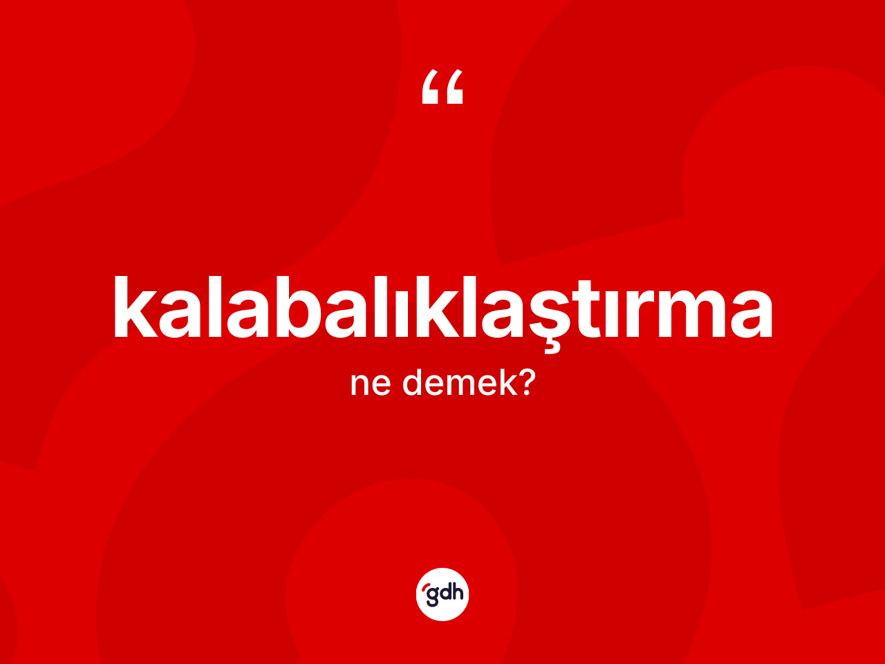 Kalabalıklaştırma ne demek? Kalabalıklaştırma kelimesinin TDK'ya göre açıklaması nedir?