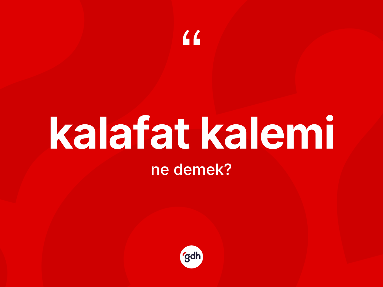 Kalafat kalemi kelimesi ne demek? Kalafat kaleminin kısaca tanımı nedir?