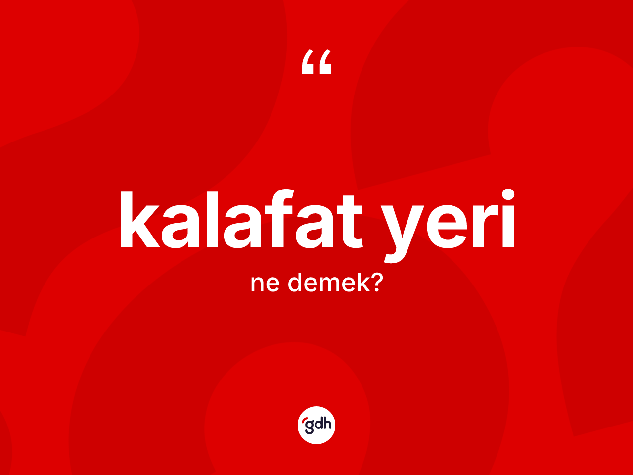 Kalafat yeri kelimesinin tanımı nedir? Kalafat yerinin kısaca tanımı nedir?