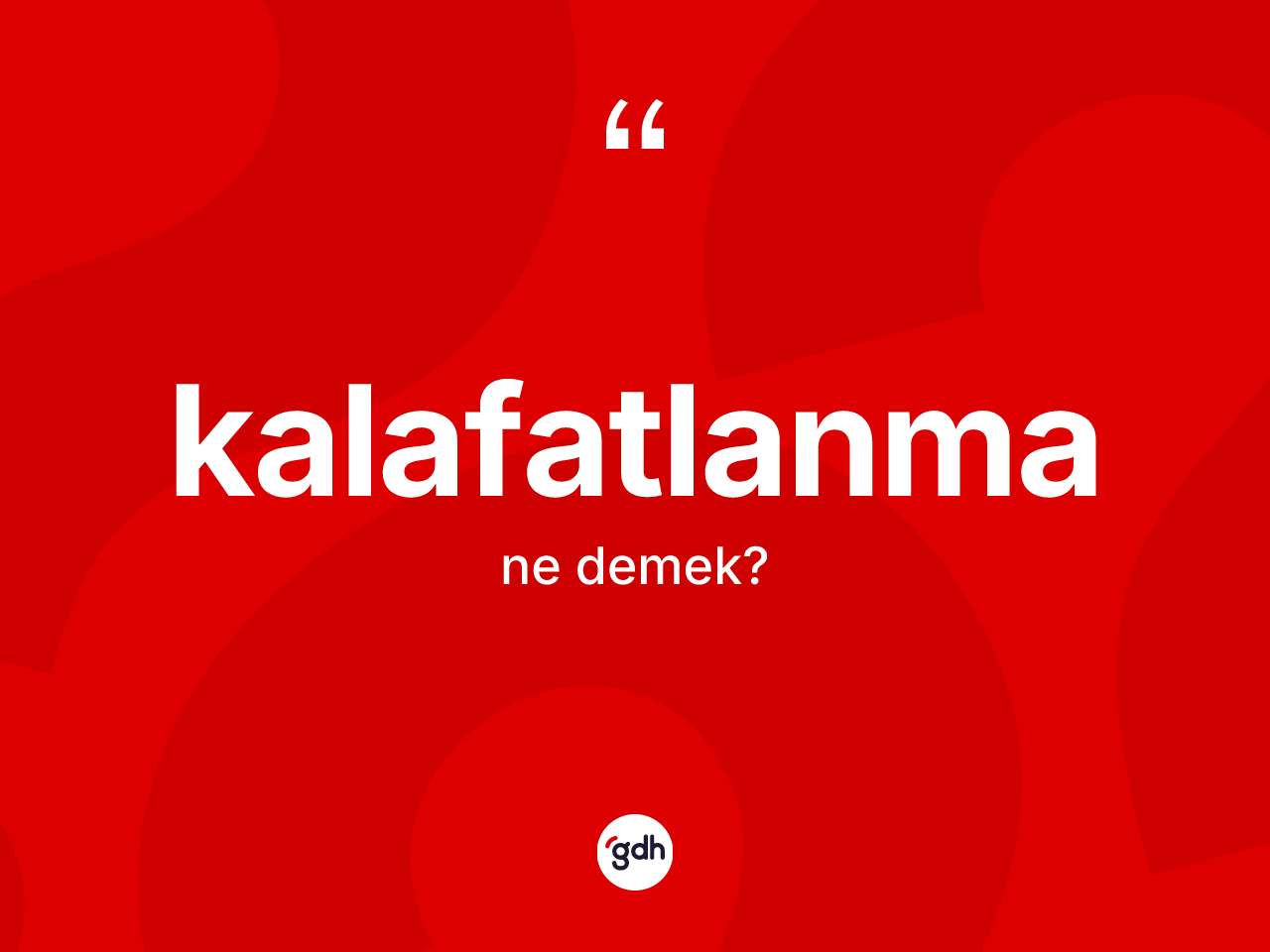Kalafatlanma kelimesinin sözlükteki tanımı nedir? Kalafatlanma kelimesinin TDK'ya göre açıklaması nedir?