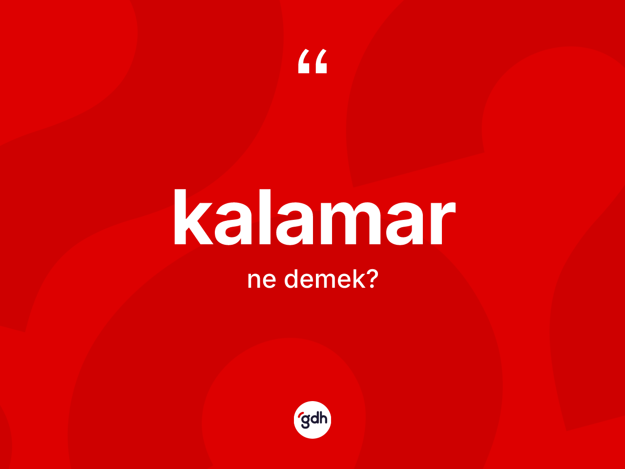 Kalamar kelimesinin anlamı nedir? Kalamar kelimesinin özellikleri nelerdir?