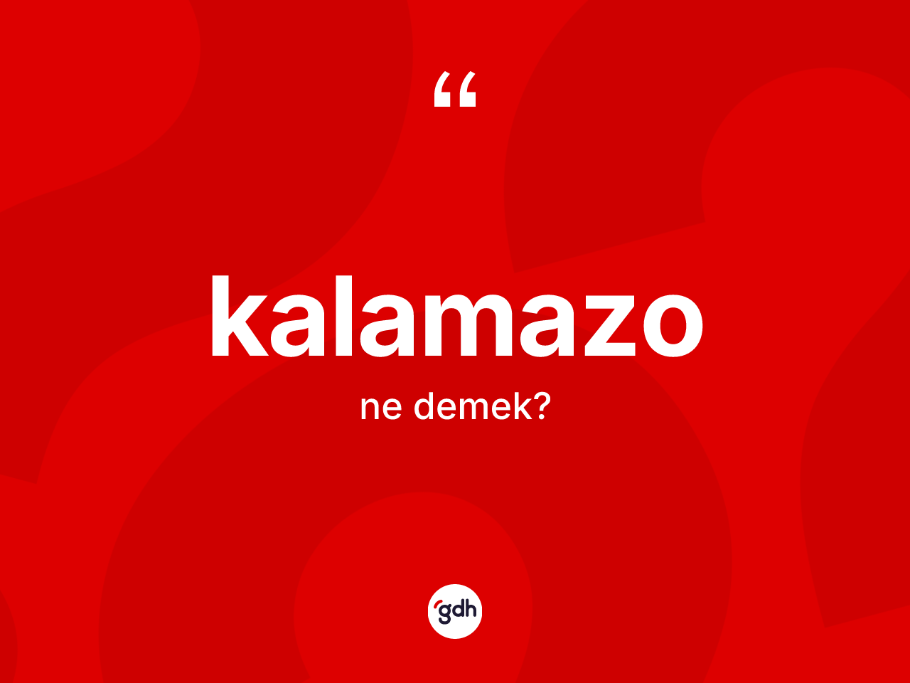 Kalamazo nedir? Kalamazonun sözlükteki anlamı nedir?