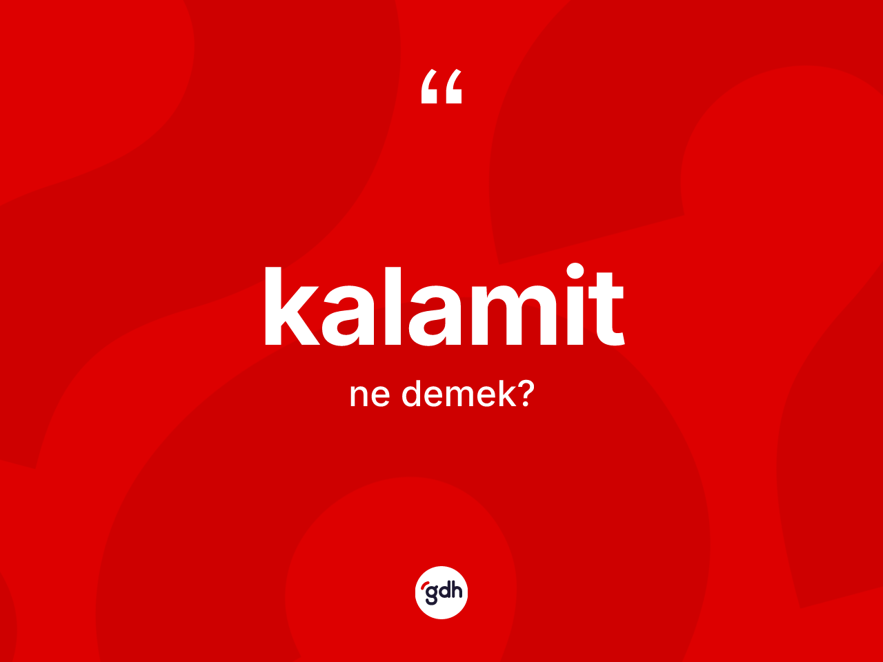 Kalamit nedir? Kalamit kelimesinin TDK anlamı nedir?