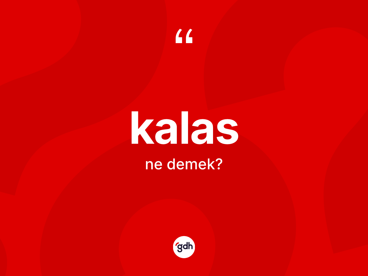 Kalas kelimesi ne anlama gelir? Kalasın kısaca tanımı nedir?