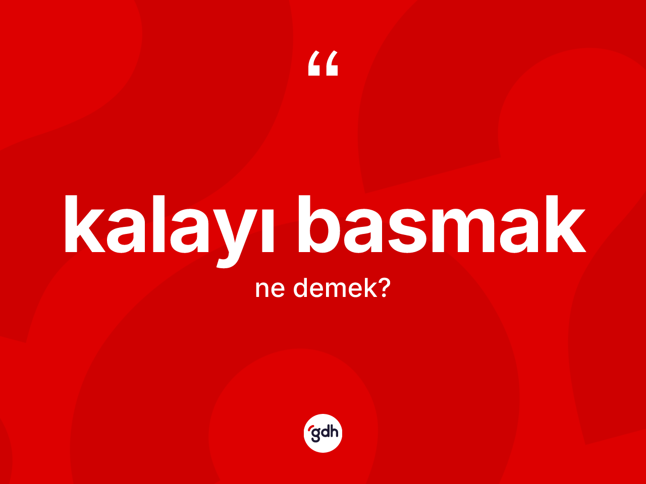 Kalayı basmak ifadesi ne demektir? Kalayı basmak sözünün TDK anlamı nedir?