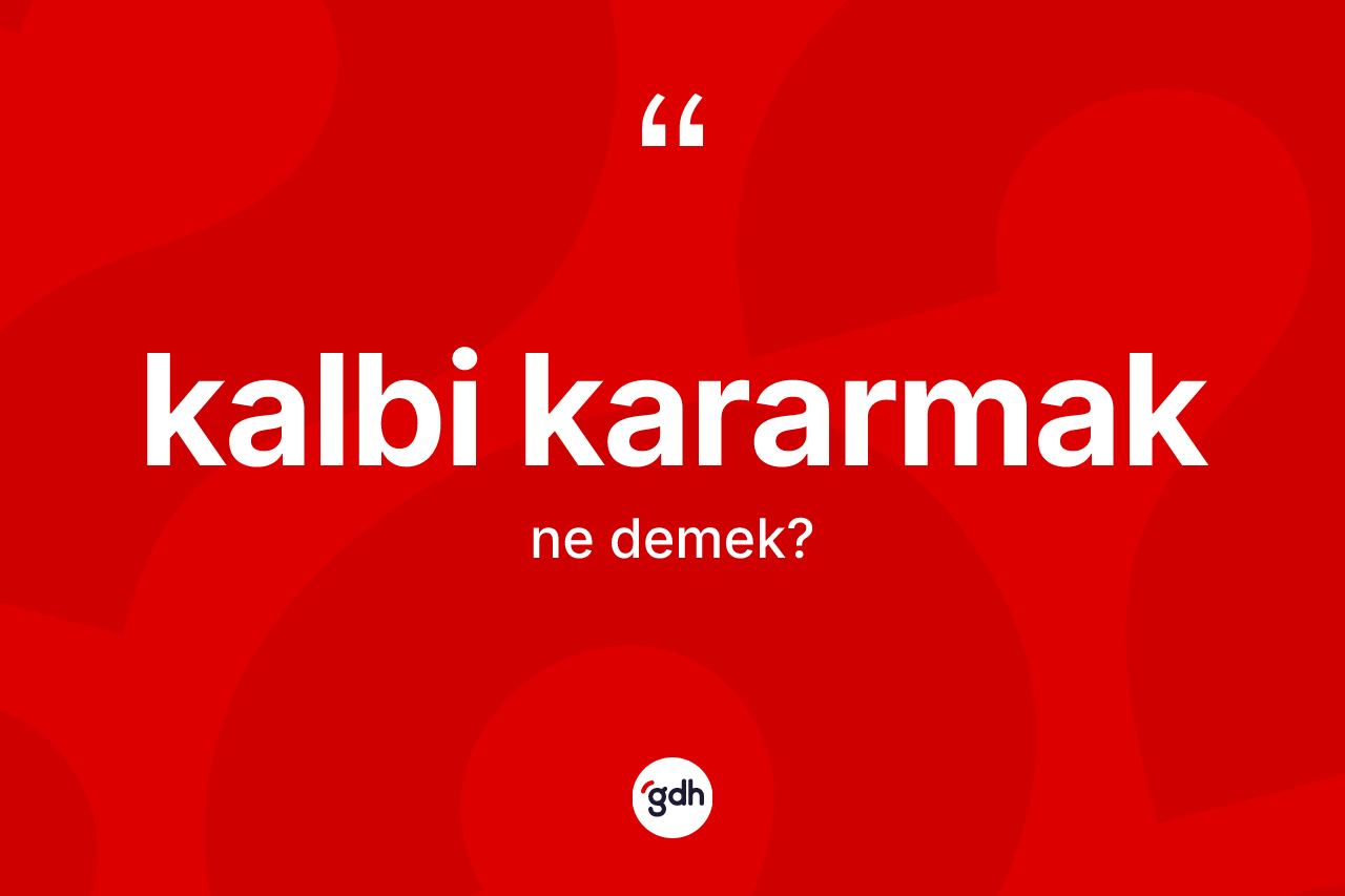 Kalbi kararmak nedir?